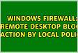 Windows Firewall Remote Desktop block action by local policy